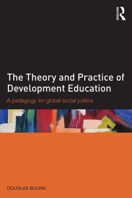 The Theory and Practice of Development Education by Douglas Bourn