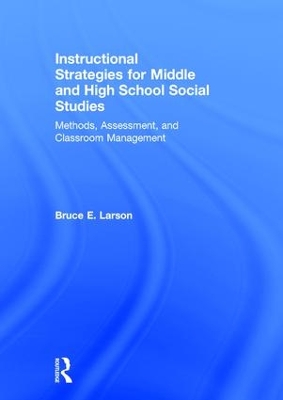 Instructional Strategies for Middle and High School Social Studies by Bruce E. Larson