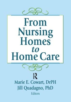 From Nursing Homes to Home Care by Marie E Cowart