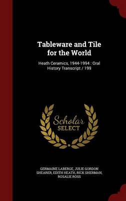 Tableware and Tile for the World: Heath Ceramics, 1944-1994: Oral History Transcript / 199 book