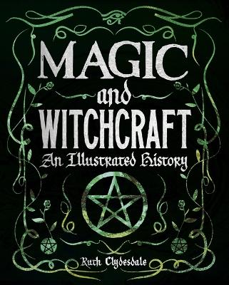 Magic and Witchcraft,an Illustrated History by Ruth Clydesdale