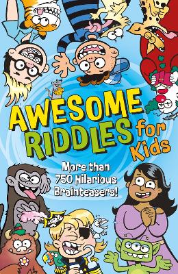 Awesome Riddles for Kids: More than 750 Hilarious Brainteasers book