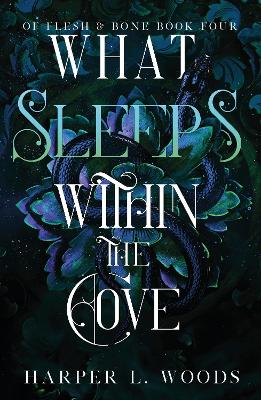 What Sleeps Within the Cove: your next fantasy romance obsession! (Of Flesh and Bone Book 4) book