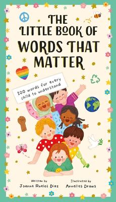The Little Book of Words That Matter: 100 Words for Every Child to Understand by Joanne Ruelos Diaz