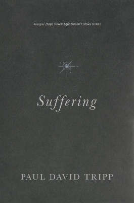 Suffering: Gospel Hope When Life Doesn't Make Sense book