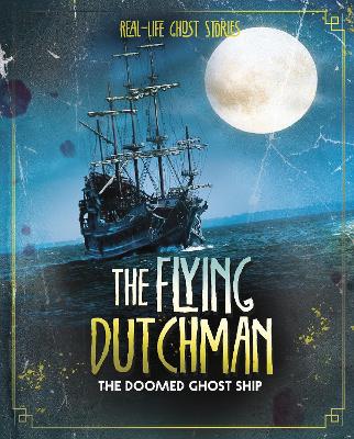 The Flying Dutchman: The Doomed Ghost Ship by Megan Cooley Peterson