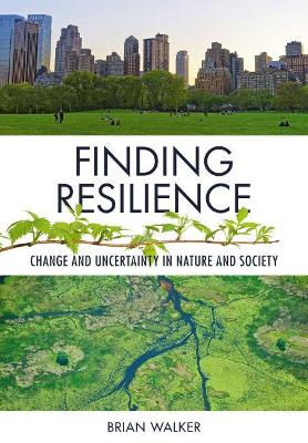 Finding Resilience: Change and Uncertainty in Nature and Society book