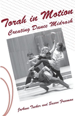 Torah in Motion: Creating Dance Midrash book