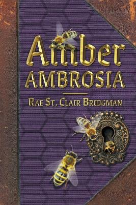Amber Ambrosia by Rae St Clair Bridgman
