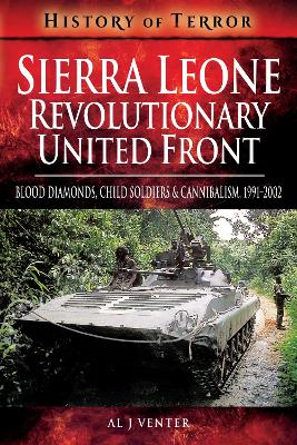 Sierra Leone: Revolutionary United Front: Blood Diamonds, Child Soldiers and Cannibalism, 1991-2002 book