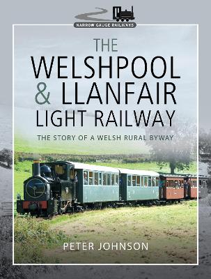 The Welshpool & Llanfair Light Railway: The Story of a Welsh Rural Byway book