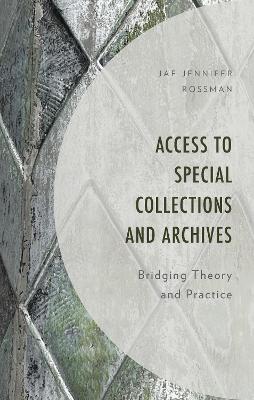 Access to Special Collections and Archives: Bridging Theory and Practice book