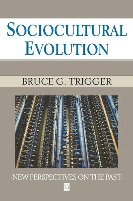 Sociocultural Evolution by Bruce G. Trigger