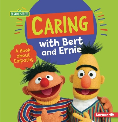 Caring with Bert and Ernie: A Book About Empathy book