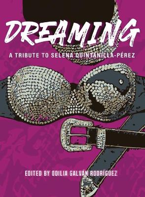 Dreaming: A Tribute To Selena Quintanilla-Pérez book