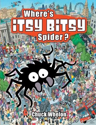 Where's Itsy Bitsy Spider? by Chuck Whelon