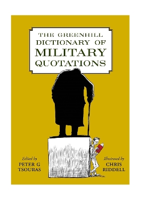 The Greenhill Dictionary of Military Quotations book