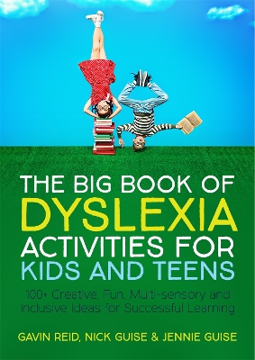 The Big Book of Dyslexia Activities for Kids and Teens: 100+ Creative, Fun, Multi-sensory and Inclusive Ideas for Successful Learning book