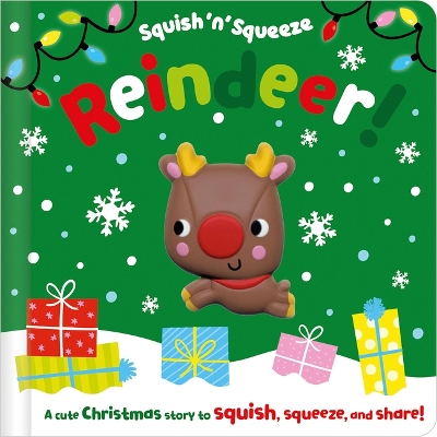 Squish 'n' Squeeze Reindeer! by Alice Fewery