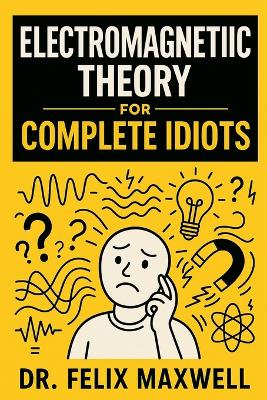 Electromagnetic Theory for Complete Idiots book