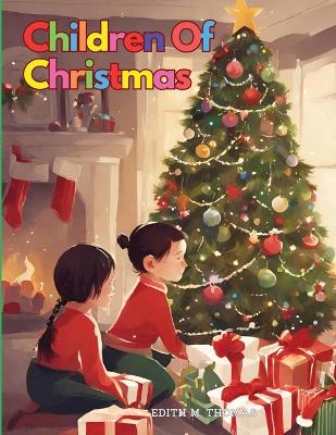 Children Of Christmas by Edith M Thomas