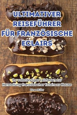 Ultimativer Reisef�hrer F�r Franz�sische Eclairs book