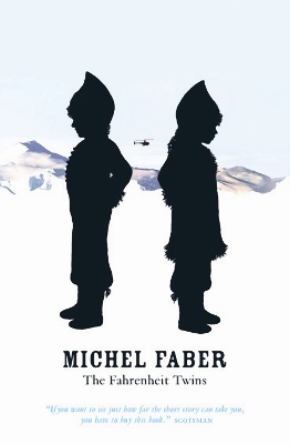The Fahrenheit Twins and Other Stories by Michel Faber