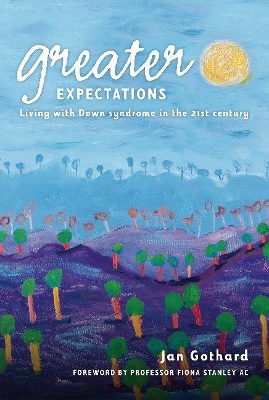 Greater Expectations: Living with Down Syndrome in the 21st Century book