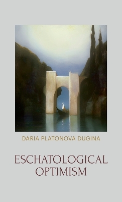 Eschatological Optimism by Daria Platonova Dugina