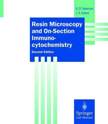 Resin Microscopy and On-Section Immunocytochemistry by Geoffrey R. Newman