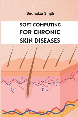 Soft Computing for Chronic Skin Diseases book