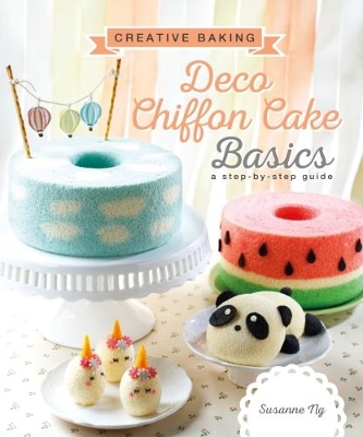 Creative Baking: Deco Chiffon Cakes Basics book