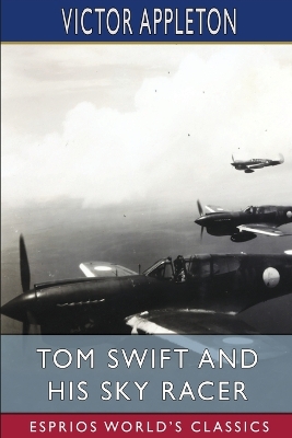 Tom Swift and His Sky Racer (Esprios Classics): or, The Quickest Flight on Record book