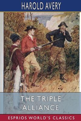 The Triple Alliance (Esprios Classics): Its Trials and Triumphs book