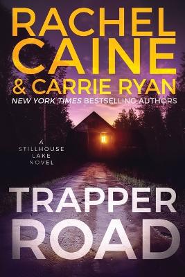 Trapper Road: A Stillhouse Lake Novel by Rachel Caine