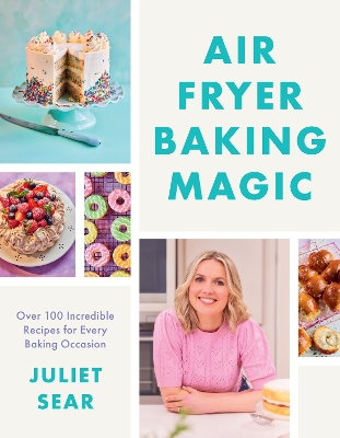 Air Fryer Baking Magic: 100 Incredible Recipes for Every Baking Occasion book