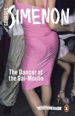 The Dancer at the Gai-Moulin: Inspector Maigret #10 by Georges Simenon