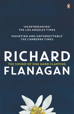 Sound Of One Hand Clapping by Richard Flanagan