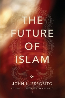 Future of Islam by John L. Esposito