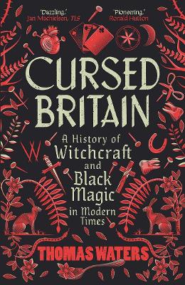 Cursed Britain: A History of Witchcraft and Black Magic in Modern Times book