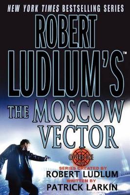 Robert Ludlum's the Moscow Vector by Robert Ludlum