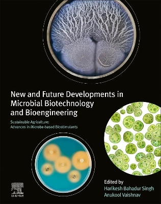 New and Future Developments in Microbial Biotechnology and Bioengineering: Sustainable Agriculture: Advances in Microbe-based Biostimulants book