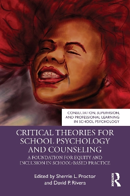 Critical Theories for School Psychology and Counseling: A Foundation for Equity and Inclusion in School-Based Practice book