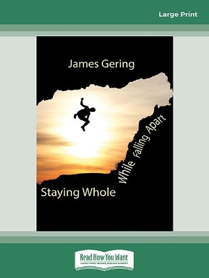 Staying Whole While Falling Apart by James Gering