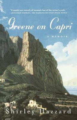 Greene on Capri: A Memoir by Shirley Hazzard