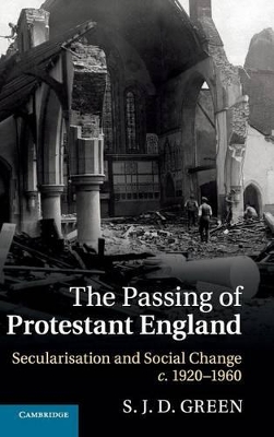 The Passing of Protestant England by S. J. D. Green