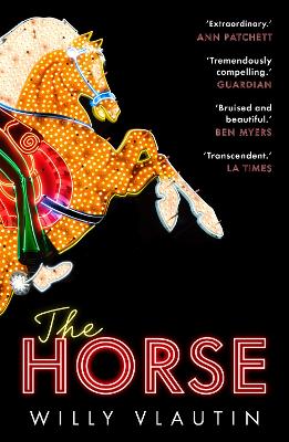 The Horse: 'Extraordinary.' Ann Patchett by Willy Vlautin