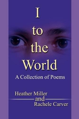 I to the World: A Collection of Poems book