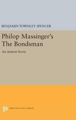 Philop Massinger's The Bondsman by Benjamin Townley Spencer