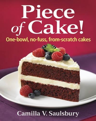 Piece of Cake! One-bowl, No-fuss, From-scratch Cakes book